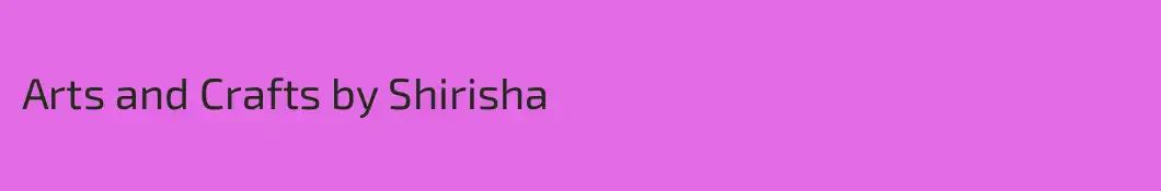 Arts and Crafts by Shirisha